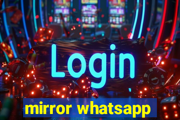 mirror whatsapp